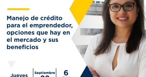 WEBINAR: Manejo de crédito para el emprendedor, opciones que hay en el mercado y sus beneficios