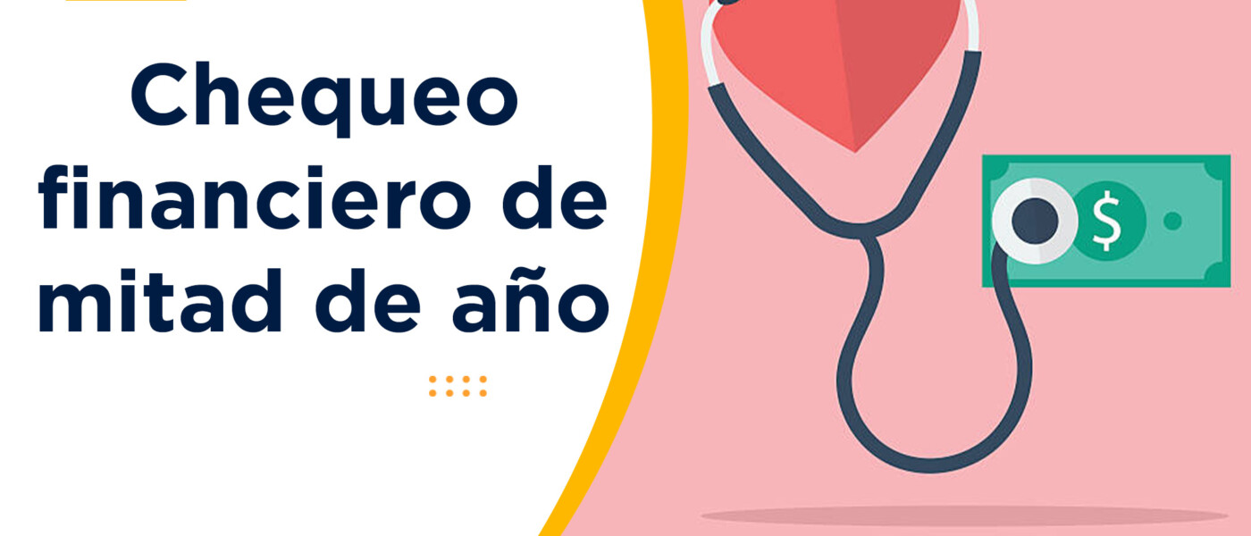Chequeo financiero de mitad de año: la pausa que cambia el rumbo